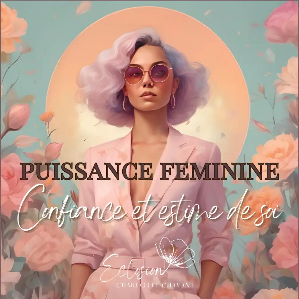 Progamme "Puissance Féminine " - Confiance et estime de soi