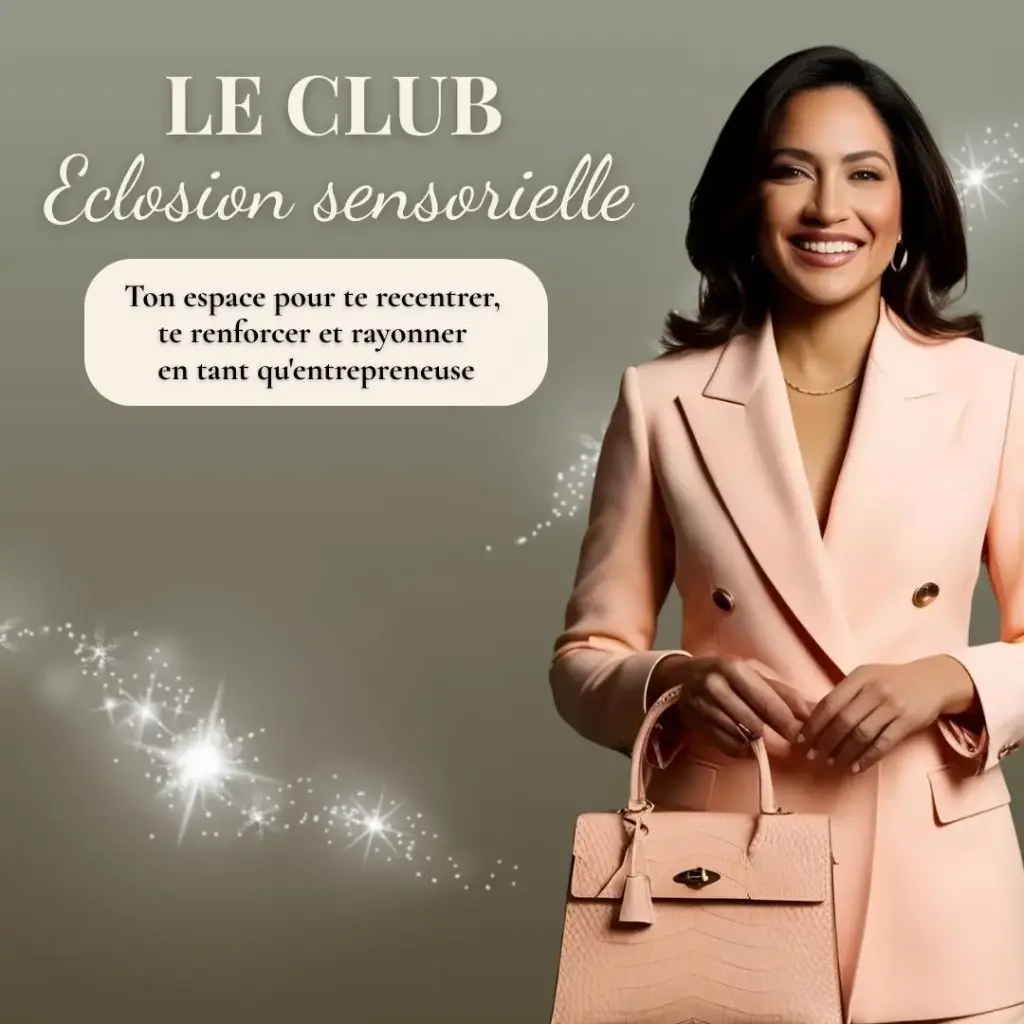 Éclosion Sensorielle – Le Club 100% digital des Entrepreneuses Ambitieuses et Alignées