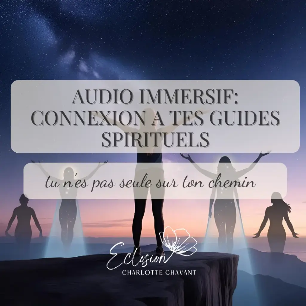 AUDIO IMMERSIF: RENCONTRE AVEC SES GUIDES SPIRITUELS